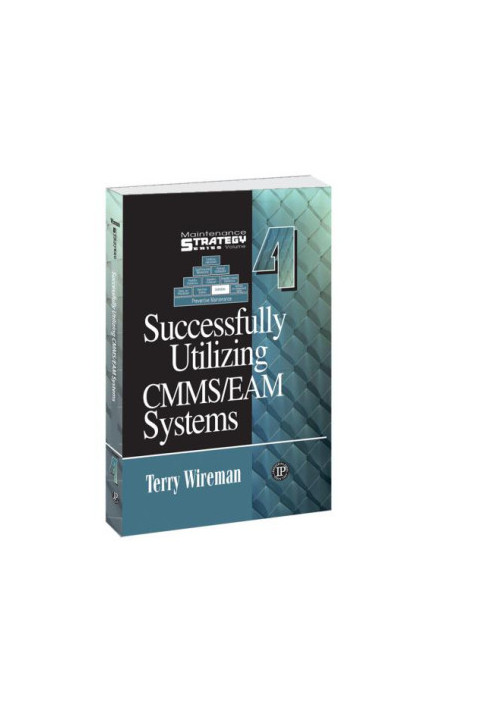 Successfully Utilizing CMMS/EAM Systems: Maintenance Strategy Series