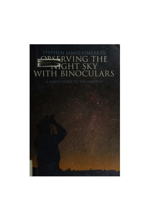 Stephen James O'Meara's Observing the night sky with binoculars : a simple guide to the heavens