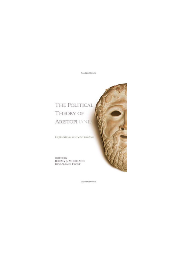 The Political Theory of Aristophanes: Explorations in Poetic Wisdom