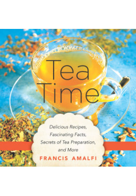 Tea Time · Delicious Recipes, Fascinating Facts, Secrets of Tea Preparation, and More
