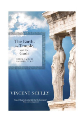 The Earth, the Temple, and the Gods: Greek Sacred Architecture