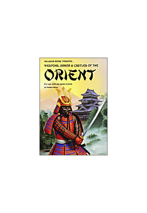 Palladium Books Presents: Weapons, Armor & Castles of the Orient (for use with any game system)