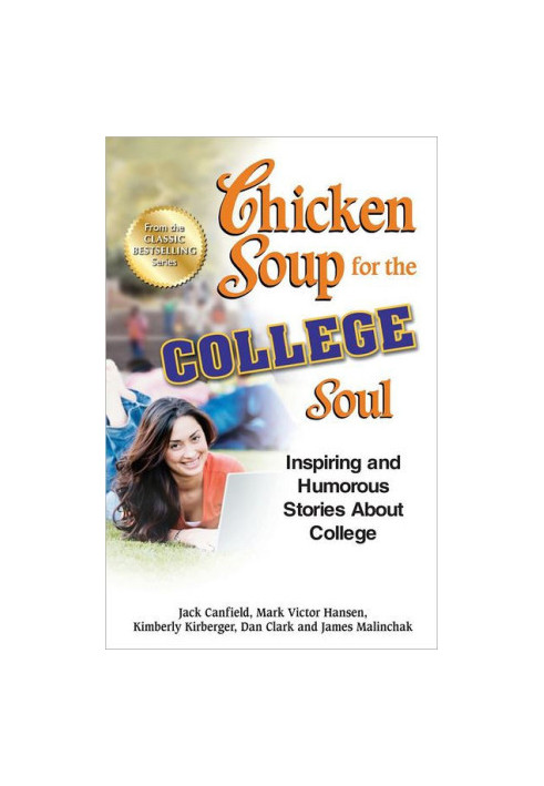 Chicken Soup for the College Soul - Inspiring and Humorous Stories About College