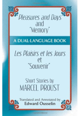 Pleasures and Days and "Memory" / Les Plaisirs et les Jours et "Souvenir" Short Stories by Marcel Proust: A Dual-Language Boo