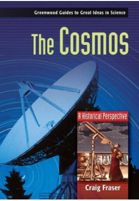 The Cosmos: A Historical Perspective (Greenwood Guides to Great Ideas in Science)