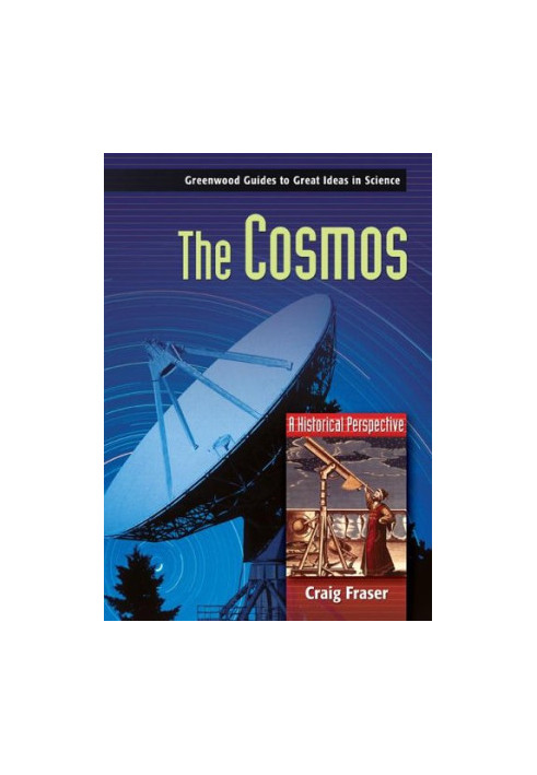 The Cosmos: A Historical Perspective (Greenwood Guides to Great Ideas in Science)