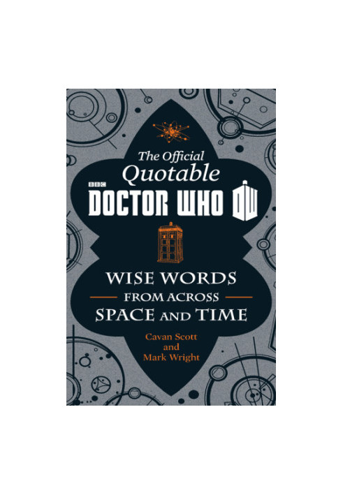 The Official Quotable Doctor Who - Wise Words From Across Space and Time