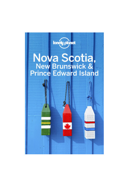 Nova Scotia, New Brunswick & Prince Edward Island (Travel Guide)