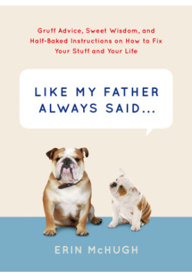Like My Father Always Said...