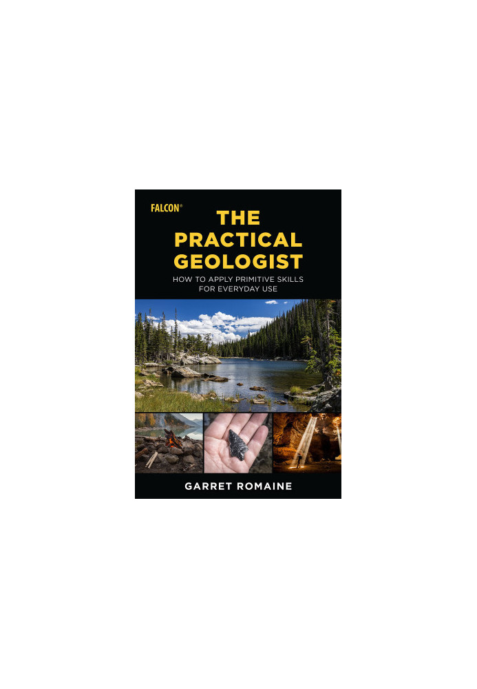 The Practical Geologist: How to Apply Primitive Skills for Everyday Use