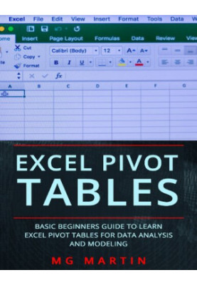 Excel Pivot Tables: Basic Beginners Guide to Learn Excel Pivot Tables for Data Analysis and Modeling