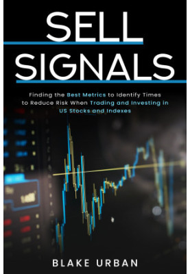 Sell Signals: Finding the best metrics to identify times to reduce risk when trading and investing in US stocks and indexes.