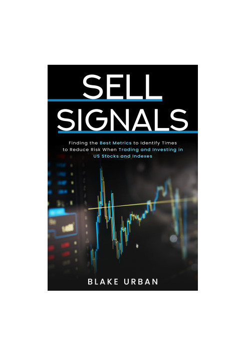 Sell Signals: Finding the best metrics to identify times to reduce risk when trading and investing in US stocks and indexes.