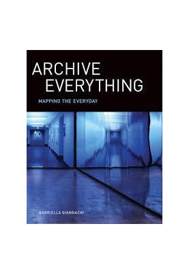 Archive Everything: Mapping the Everyday