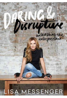 Daring & Disruptive: Unleashing The Entrepreneur