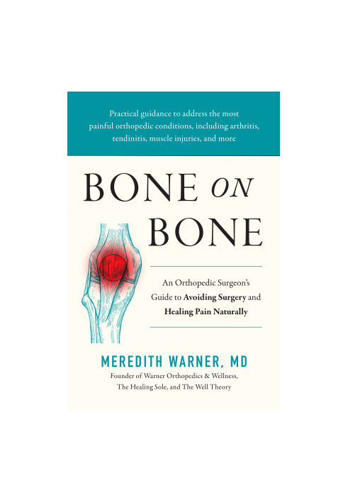 Bone on Bone: An Orthopedic Surgeon's Guide to Avoiding Surgery and Healing Pain Naturally