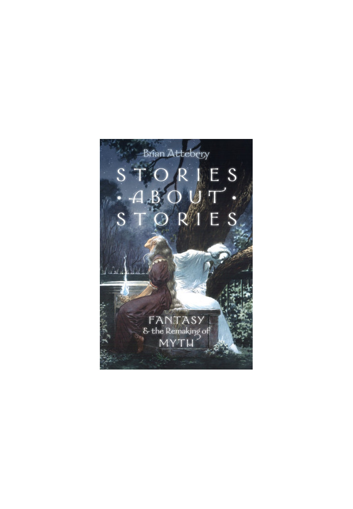 Stories About Stories: Fantasy and the Remaking of Myth