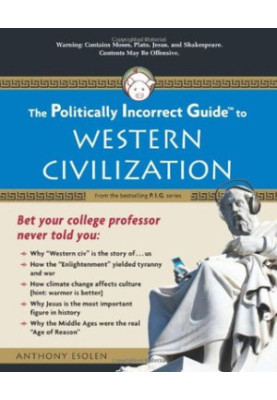 [Politically Incorrect Guides 01] • The Politically Incorrect Guide to Western Civilization