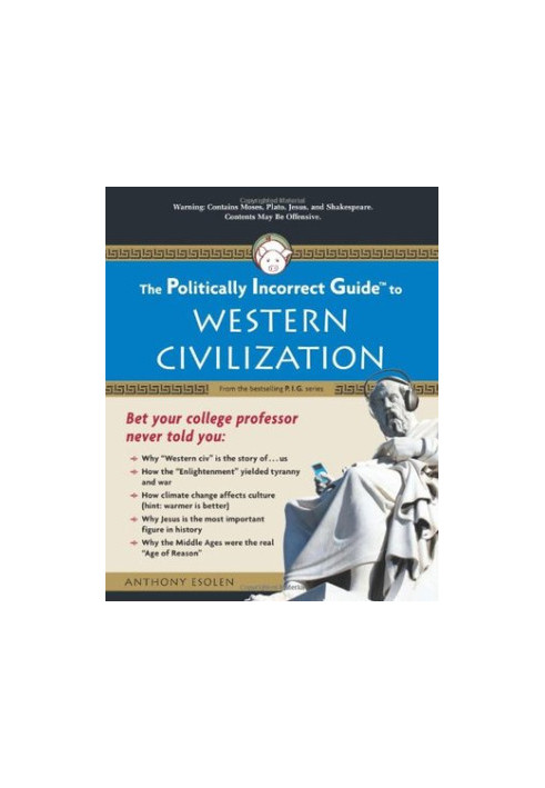 [Politically Incorrect Guides 01] • The Politically Incorrect Guide to Western Civilization