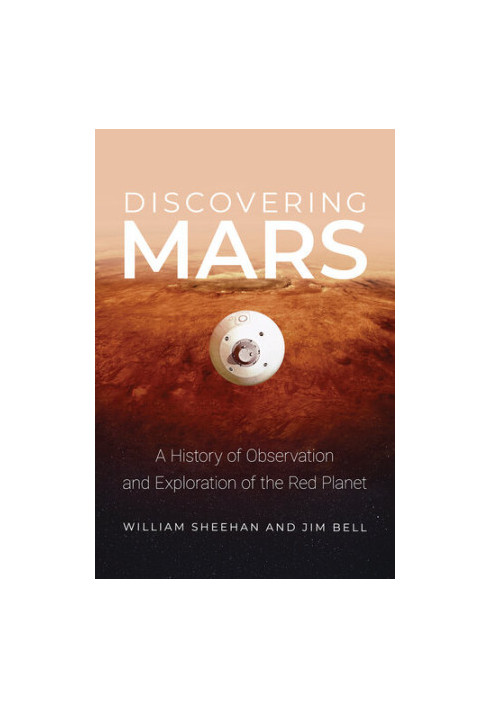 Discovering Mars: A History of Observation and Exploration of the Red Planet