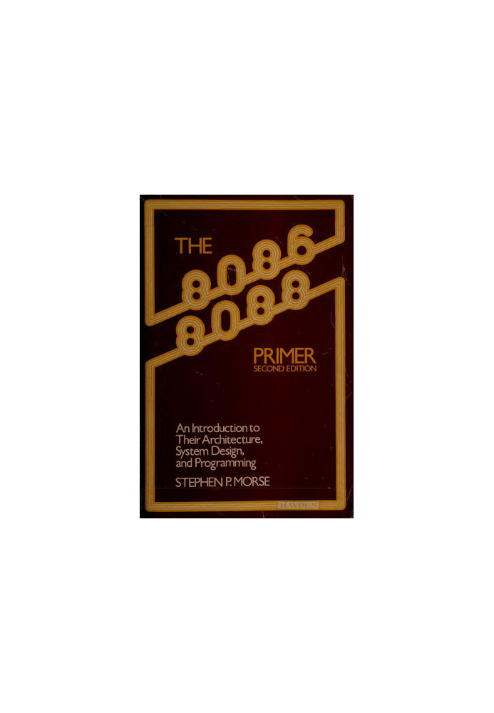 The 8086/8088 primer: An introduction to their architecture, system design, and programming