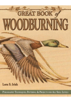 Great Book of Woodburning: Pyrography Techniques, Patterns Projects for All Skill Levels