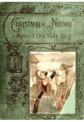 'Round the yule-log: Christmas in Norway