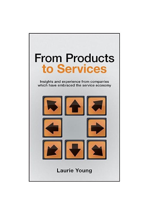 From Products to Services: Insight and Experience from Companies Which Have Embraced the Service Economy
