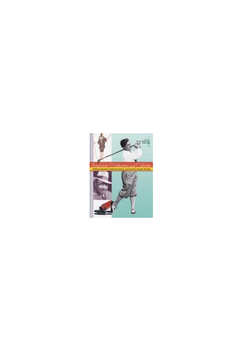 Fashion, Costume, and Culture: Clothing, Headwear, Body Decorations, and Footwear Through the Ages 5 Volume Set Edition 1.