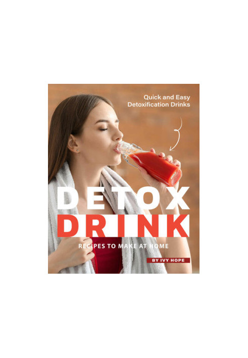 Detox Drink Recipes to Make at Home: Quick and Easy Detoxification Drinks