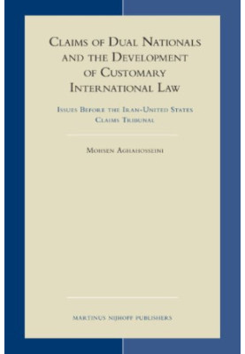 Claims of Dual Nationals and the Development of Customary International Law (Developments in International Law)