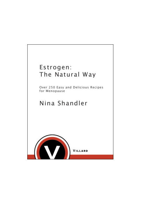 Estrogen: the natural way: over 250 easy and delicious recipes for menopause