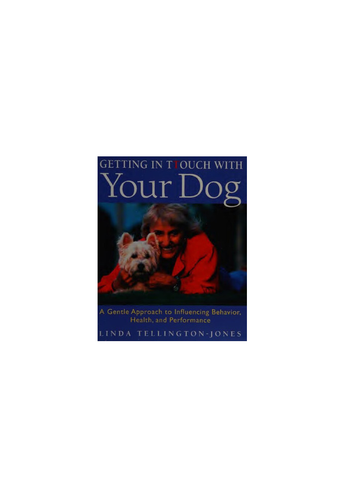 Getting in TTouch With Your Dog: A Gentle Approach to Influencing Behavior, Health, and Performance