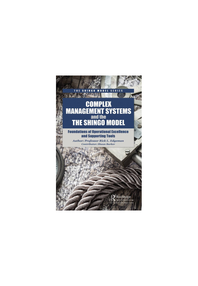 Complex management systems and the Shingo model: Foundations of operational excellence and supporting tools