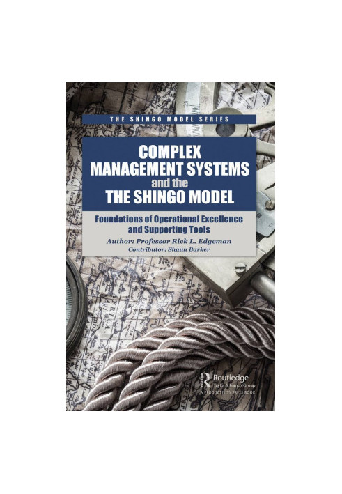 Complex management systems and the Shingo model: Foundations of operational excellence and supporting tools