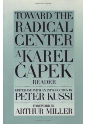 Toward the Radical Center: A Karel Capek Reader