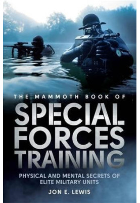The Mammoth Book of Special Forces Training: Physical and Mental Secrets of Elite Military Units