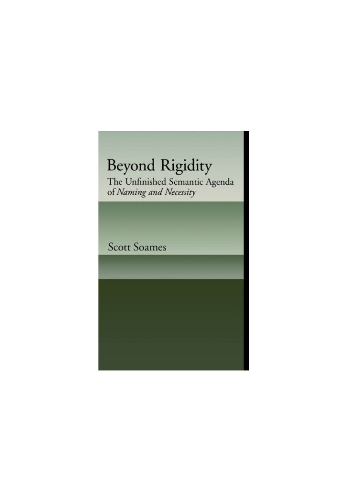 Beyond rigidity: the unfinished semantic agenda of naming and necessity