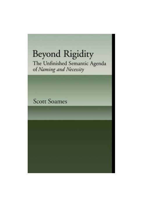 Beyond rigidity: the unfinished semantic agenda of naming and necessity