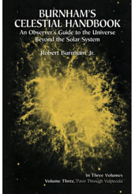 Burnham's Celestial Handbook: An Observer's Guide to the Universe Beyond the Solar System, Vol. 3