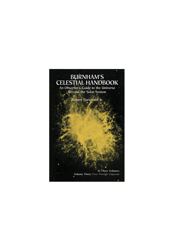Burnham's Celestial Handbook: An Observer's Guide to the Universe Beyond the Solar System, Vol. 3