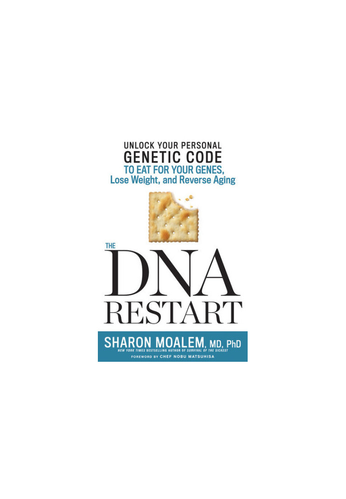 DNA Restart, The: Unlock Your Personal Genetic Code to Eat for Your Genes, Lose Weight, and Reverse Aging