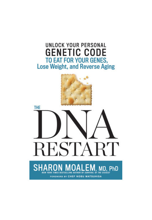 DNA Restart, The: Unlock Your Personal Genetic Code to Eat for Your Genes, Lose Weight, and Reverse Aging