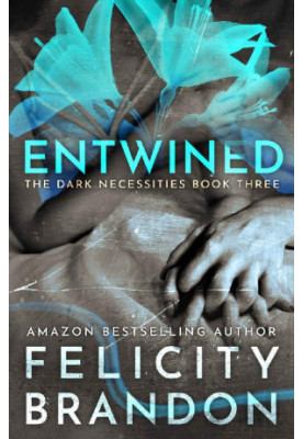 [The Dark Necessities Trilogy 03] • Entwined