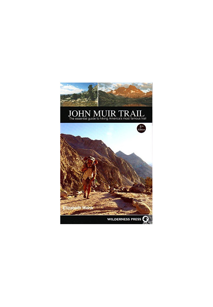 John Muir Trail : the essential guide to hiking America's most famous trail