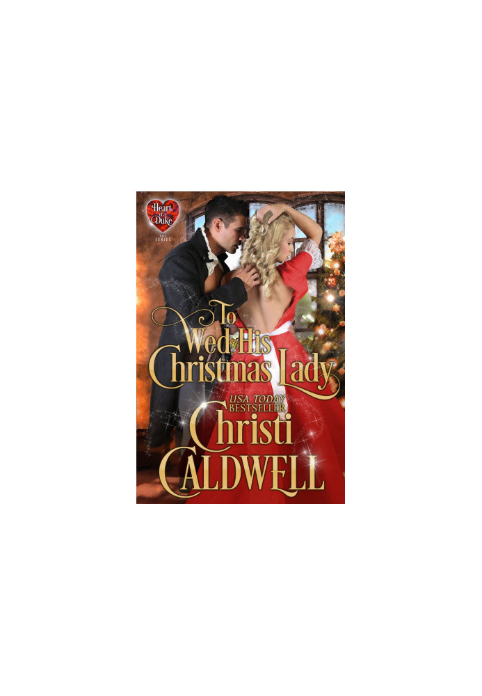 To Wed His Christmas Lady: Vol. 7 of The Heart of a Duke