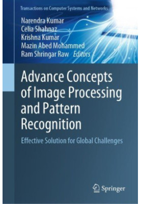 Advance Concepts of Image Processing and Pattern Recognition: Effective Solution for Global Challenges