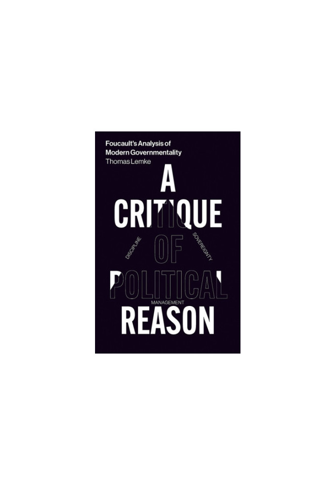 Foucault's analysis of modern governmentality: a critique of political reason