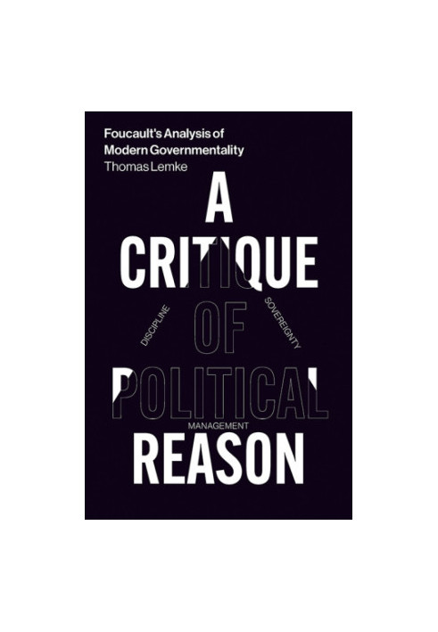 Foucault's analysis of modern governmentality: a critique of political reason