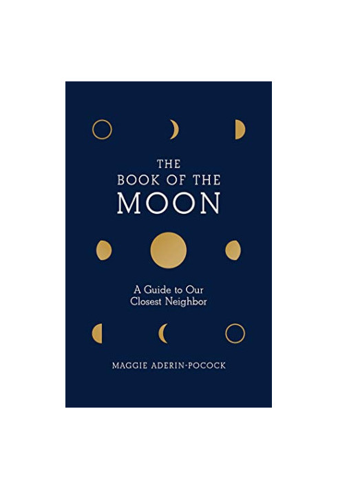 The Book of the Moon: A Guide to Our Closest Neighbor